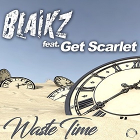 BLAIKZ FEAT. GET SCARLET - WASTE TIME